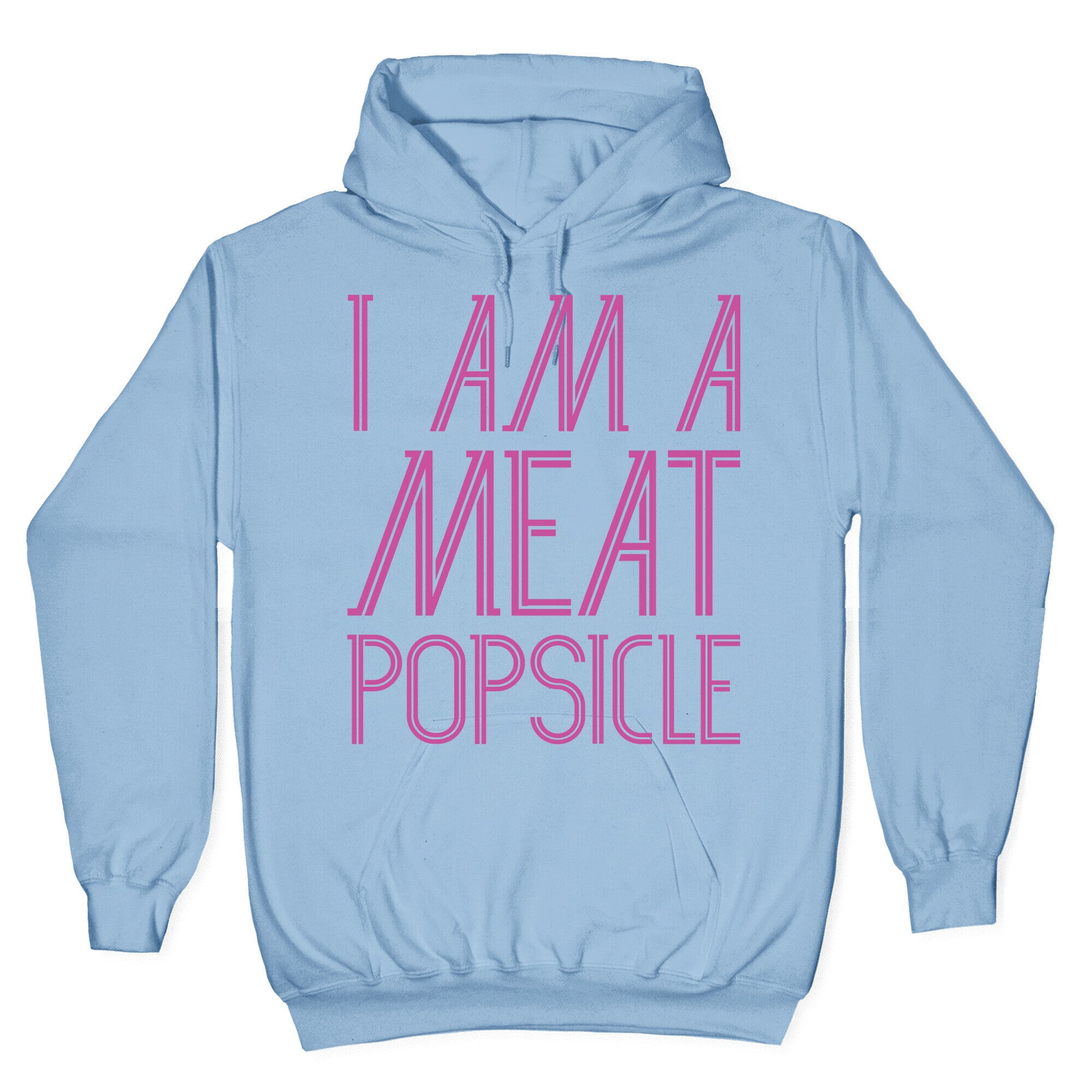 I Am A Meat Popsicle Hoodie